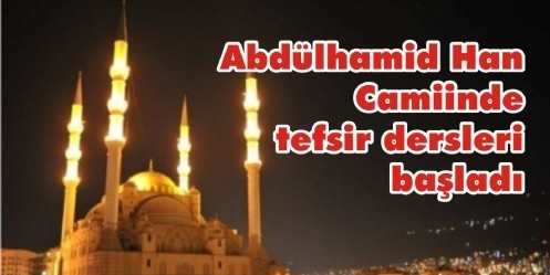 Abdülhamid Han Camiinde tefsir dersleri başladı
