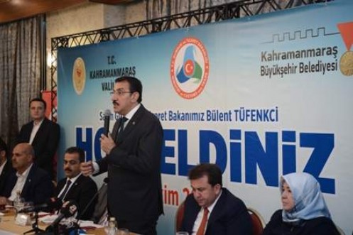 Gümrük ve Ticaret Bakanı Bülent Tüfenkci, Kahramanmaraş
