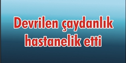 Devrilen çaydanlık hastanelik etti 