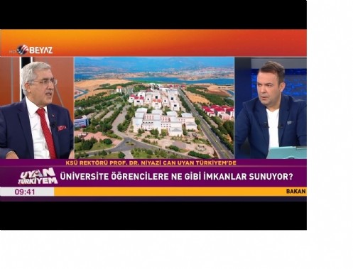 KSÜ Üniversitesi Rektörü Prof. Dr. Niyazi Can, Beyaz TV`de Yayınlanan Uyan Türkiyem Programına Katılarak Şehrimizi ve Üniversitemizi Tanıttı