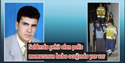 Polis Memurunun baba ocağında yas var