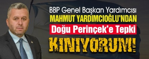 BBP Genel Başkan Yardımcısı Yardımcıoğlu