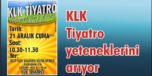 KLK Tiyatro yeteneklerini arıyor