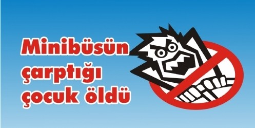 Minibüsün çarptığı çocuk öldü