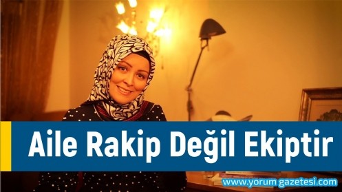 Aile Rakip Değil Ekiptir