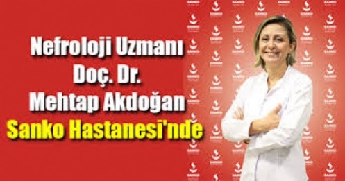 Nefroloji Uzmanı Doç. Dr. Mehtap Akdoğan SANKO Hastanesi`nde 