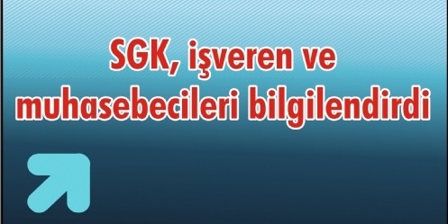 SGK, işveren ve muhasebecileri bilgilendirdi