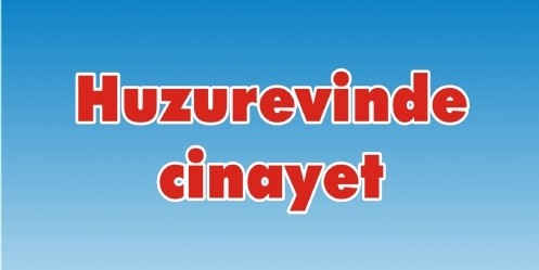 Huzurevinde cinayet