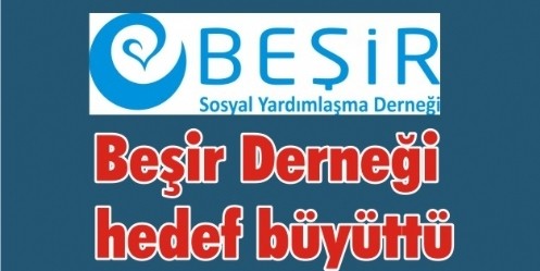 Beşir Derneği hedef büyüttü