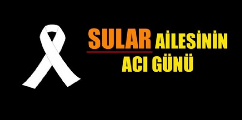 Sular Ailesinin Acı Günü