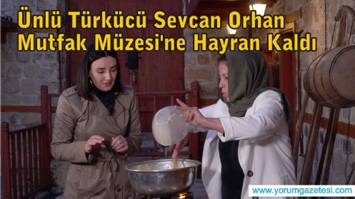 Ünlü Türkücü Sevcan Orhan
Mutfak Müzesi